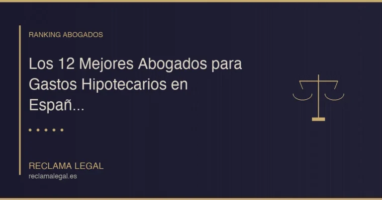 Los 12 Mejores Abogados para Gastos Hipotecarios en España (2026)
