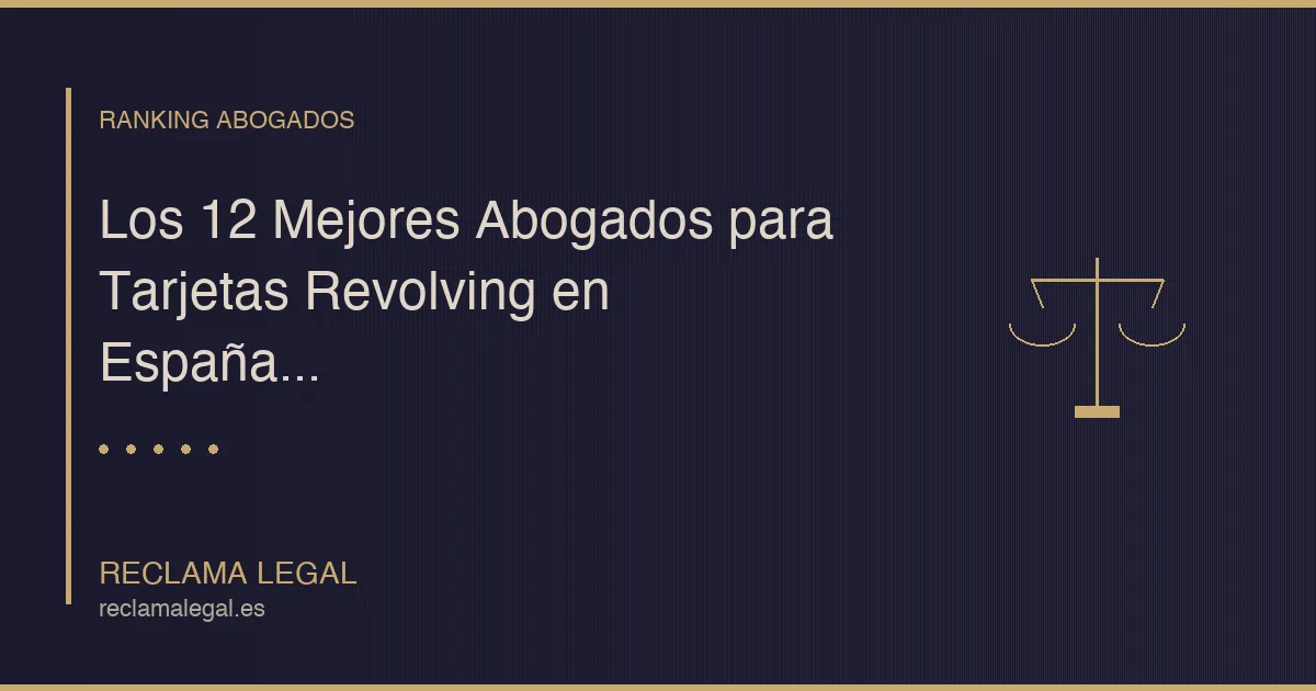 Los 12 Mejores Abogados para Tarjetas Revolving en España (2026)