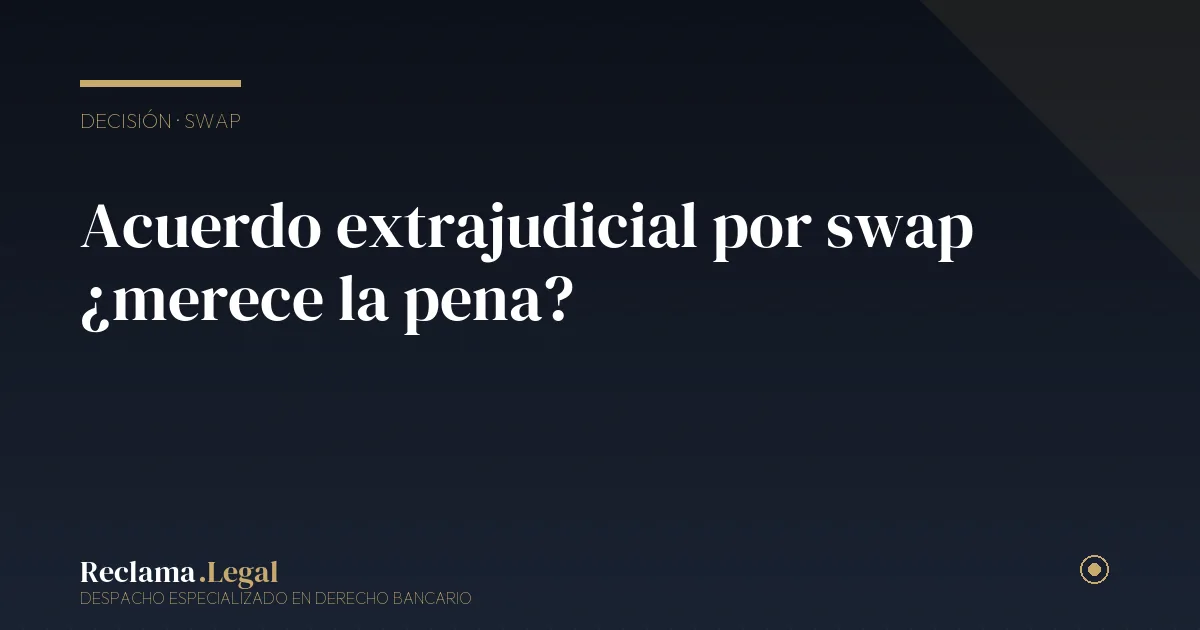 Acuerdo extrajudicial por swap ¿merece la pena? — Reclama Legal