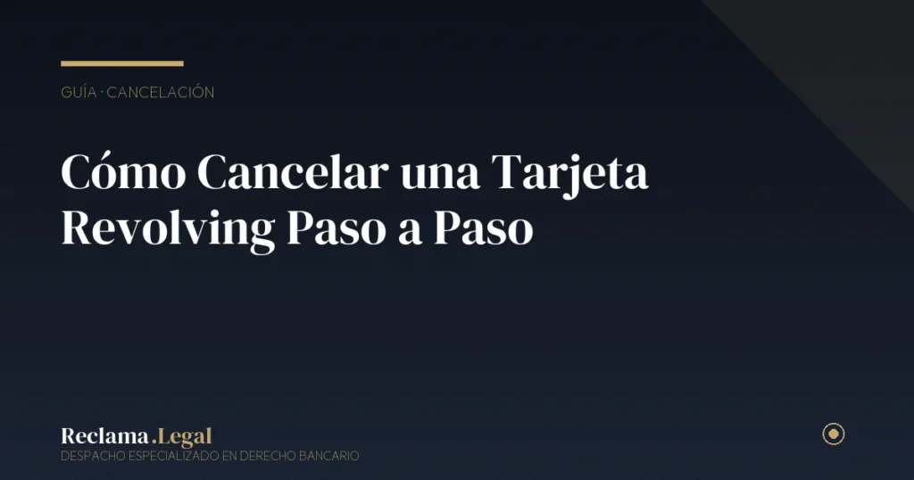 Cómo Cancelar una Tarjeta Revolving Paso a Paso
