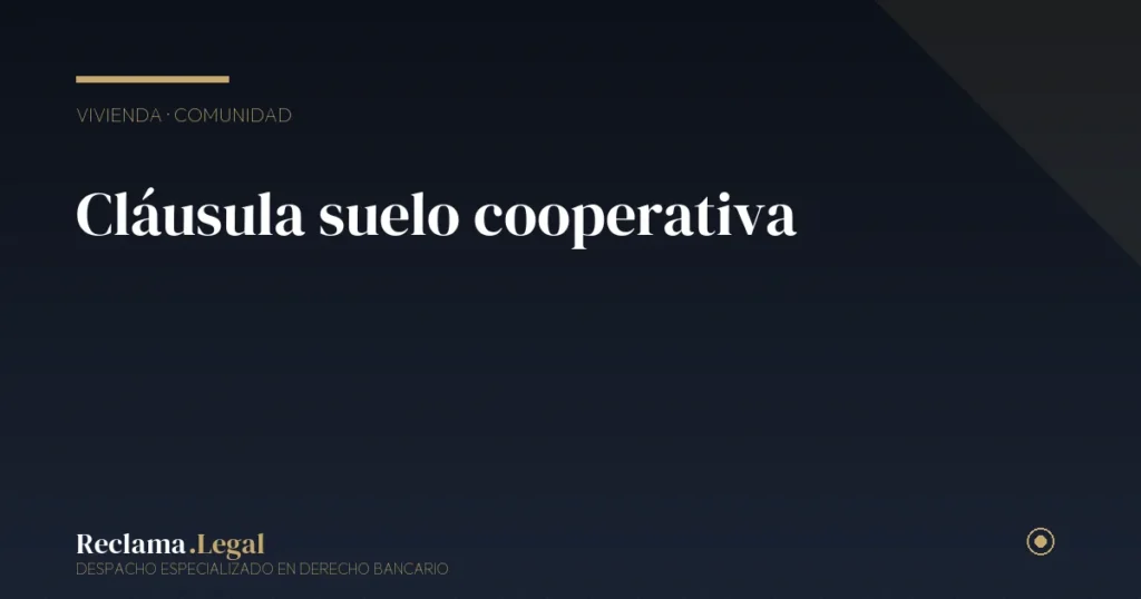 Cláusula suelo en cooperativas y comunidades de bienes