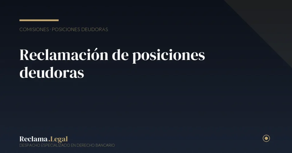 Comisión por reclamación de posiciones deudoras: nulidad y reclamación