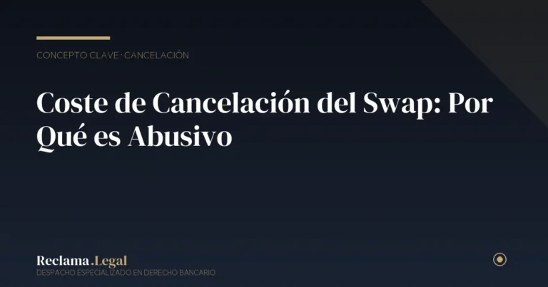Coste de cancelación swap abusivo — Reclama Legal