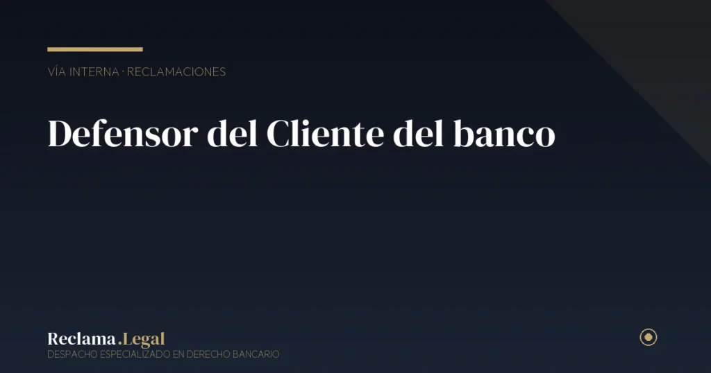 Defensor del Cliente del banco: qué es, cuándo acudir y cómo reclamar