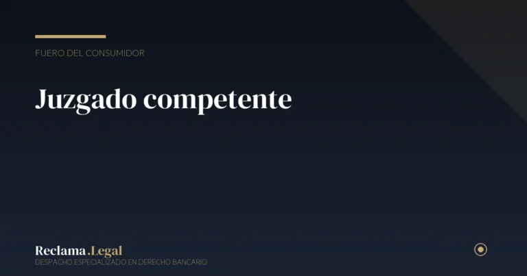 Juzgado competente reclamación bancaria Reclama Legal