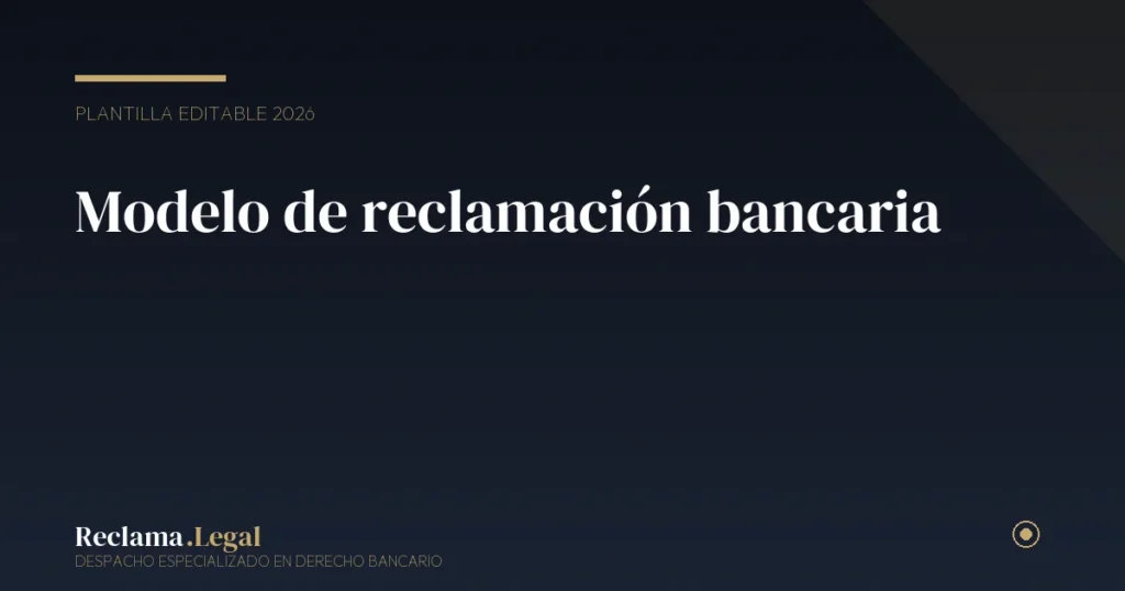 Modelo de reclamación bancaria: plantilla editable y guía de uso
