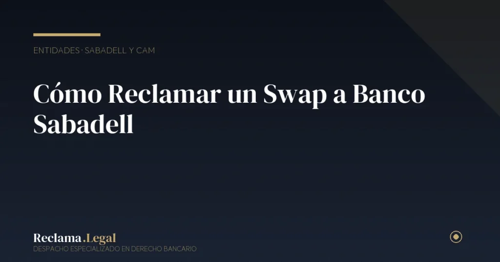 Cómo Reclamar un Swap a Banco Sabadell: Guía 2026