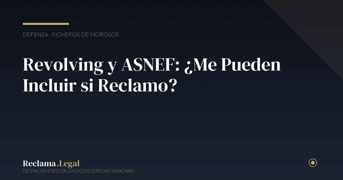 Revolving ASNEF ficheros morosos — Reclama Legal