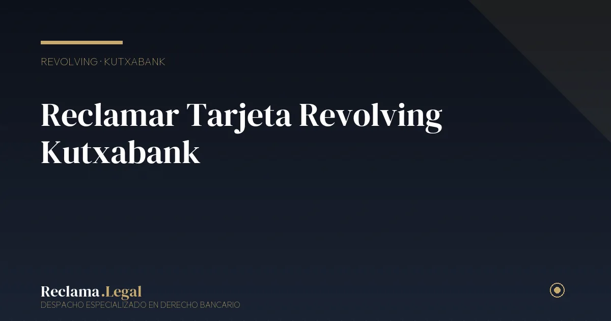 Reclamar revolving Kutxabank — Reclama Legal