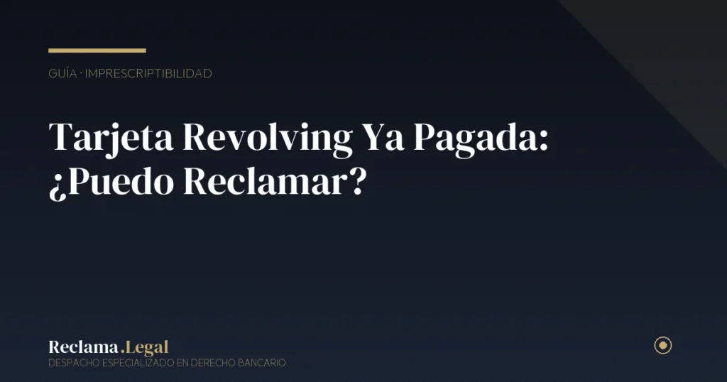 Tarjeta Revolving Ya Pagada: ¿Puedo Reclamar?