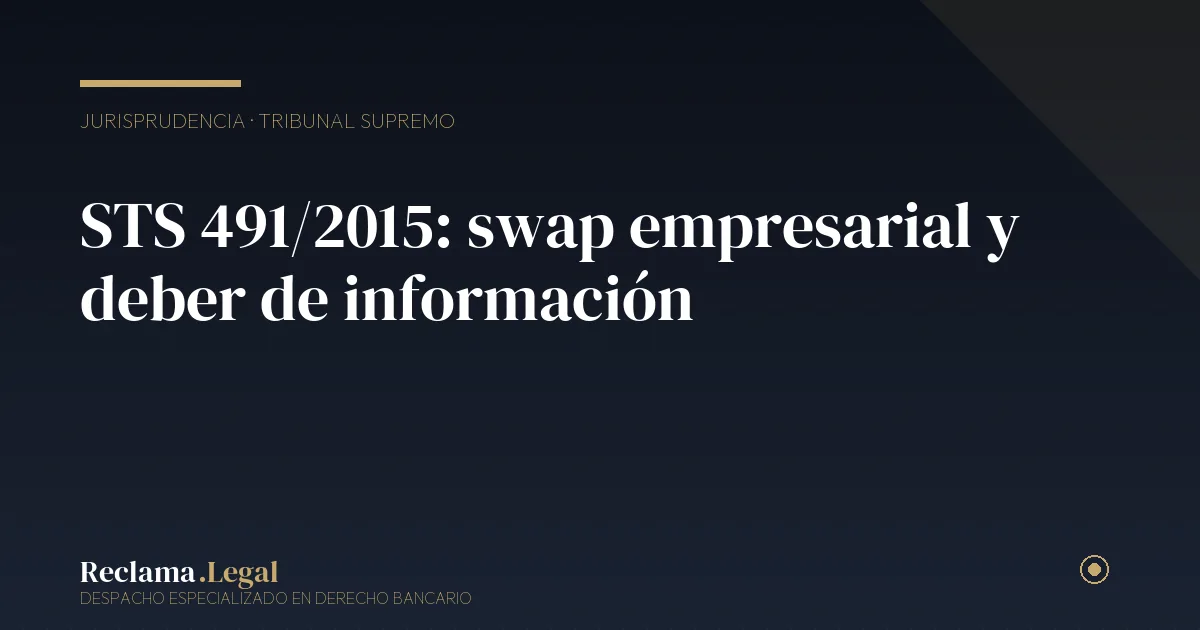 STS 491/2015: swap empresarial y deber de información — Reclama Legal