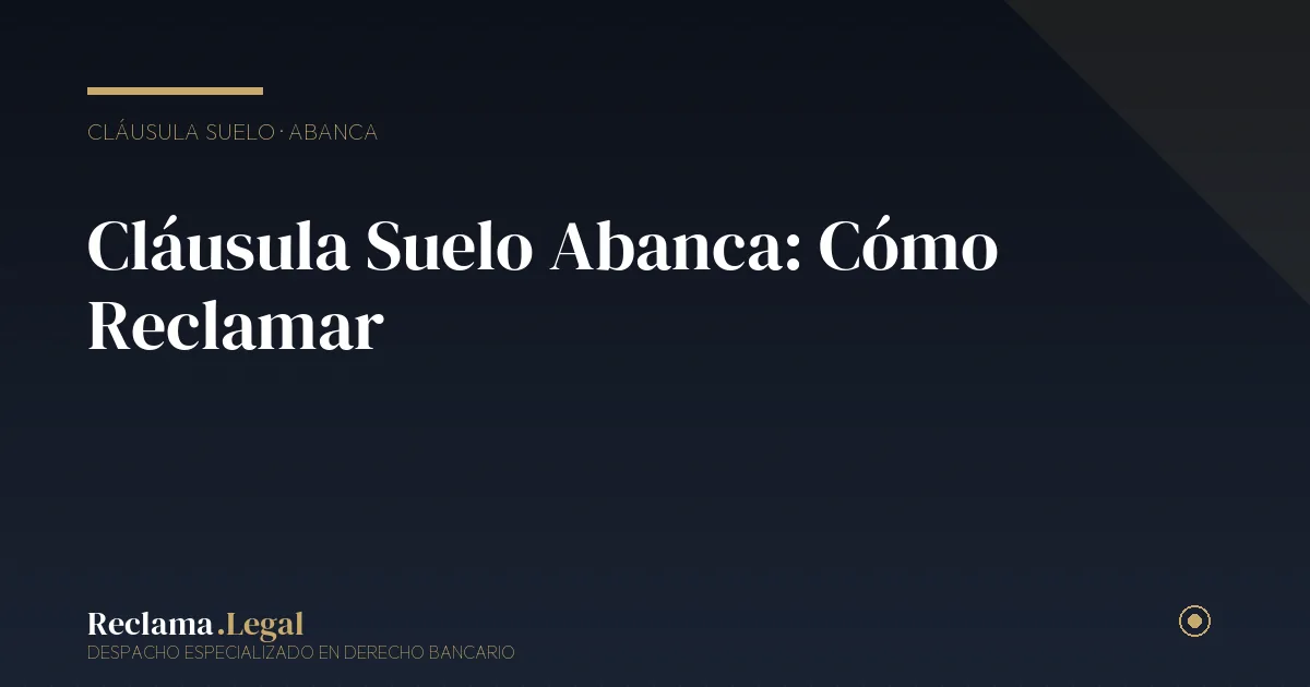 Cláusula suelo Abanca — Reclama Legal