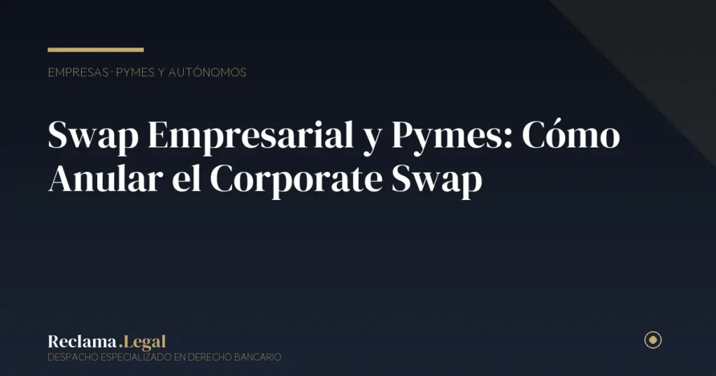 Swap Empresarial y Pymes: Cómo Anular el Corporate Swap