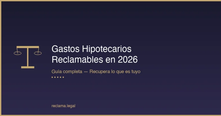 Gastos hipotecarios reclamables 2026 - Guía completa - Reclama Legal