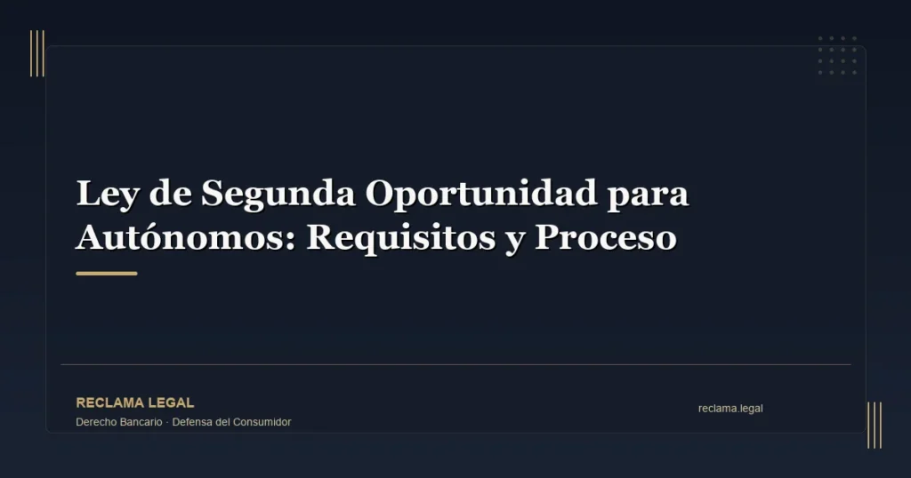 Ley de Segunda Oportunidad para Autónomos: Requisitos y Proceso