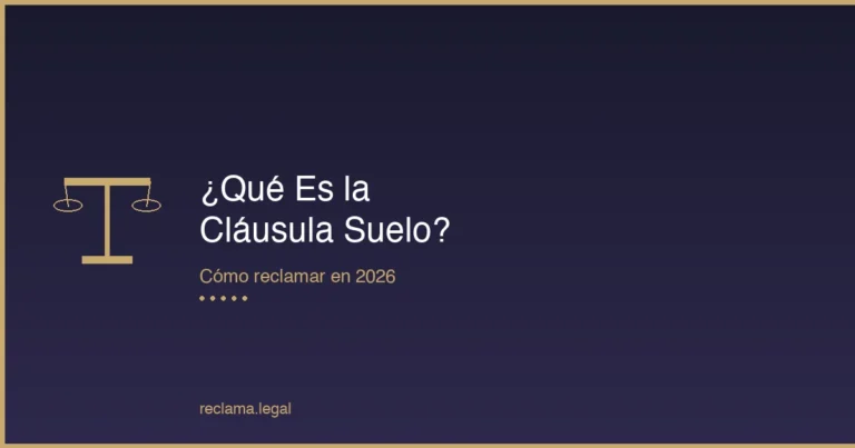 Qué es la cláusula suelo - Cómo reclamar en 2026 - Reclama Legal