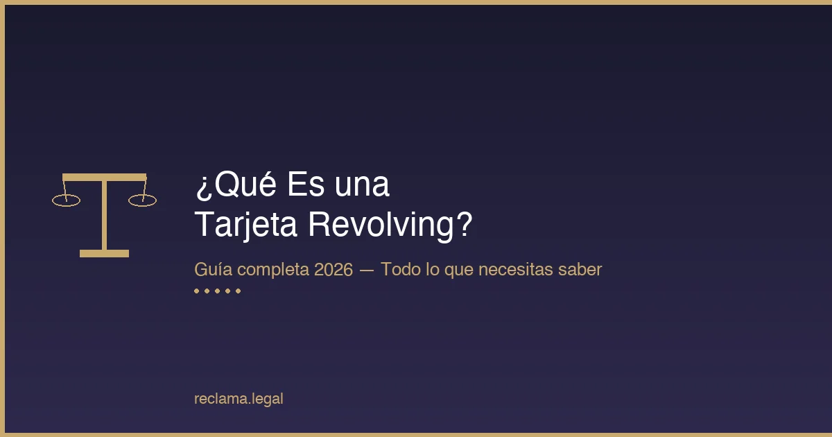 Qué es una tarjeta revolving - Guía completa 2026 - Reclama Legal